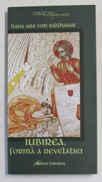 IUBIREA , FORMA  A REVELATIEI de HANS URS VON BALTHASAR , 2005