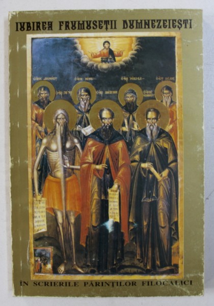 IUBIREA FRUMUSETII DUMNEZEIESTI IN SCRIERILE PARINTILOR FILOCALICI , 1997