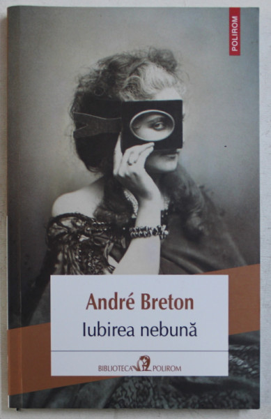IUBIREA NEBUNA de ANDRE BRETON , 2019