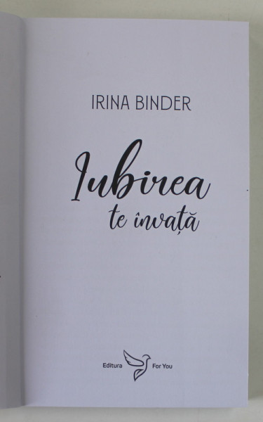 IUBIREA TE INVATA de IRINA BINDER , 2021 *COPERTI REFACUTE