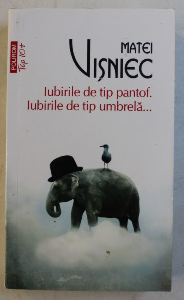 IUBIRILE DE TIP PANTOF . IUBIRILE DE TIP UMBRELA ...de MATEI VISNIEC , 2018