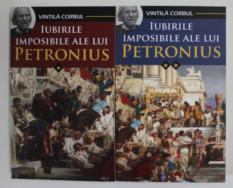 IUBIRILE IMPOSIBILE ALE LUI PETRONIUS de VINTILA CORBUL , VOLUMELE I - II , 2022