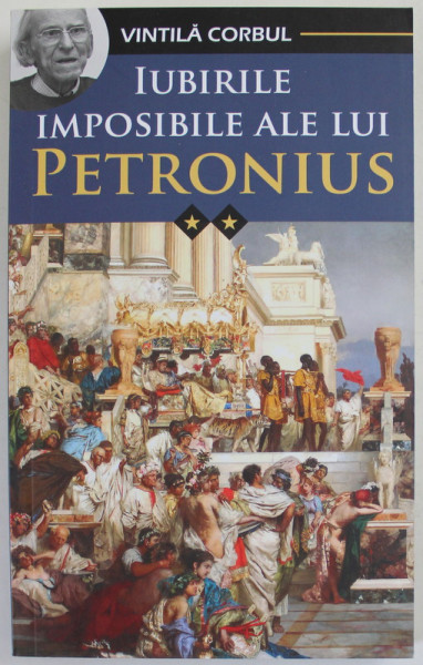 IUBIRILE IMPOSIBILE ALE LUI PETRONIUS de VINTILA CORBUL , VOLUMUL II , 2022