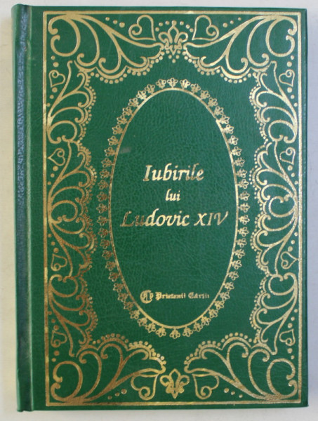 IUBIRILE LUI LUDOVIC AL XIV - LEA de LOUIS BERTRAND , 1999