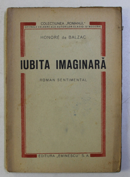 IUBITA IMAGINARA - ROMAN SENTIMENTAL de HONORE DE BALZAC , EDITIE INTERBELICA