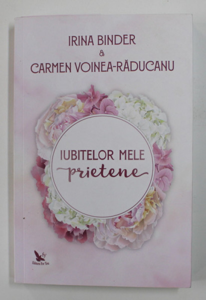 IUBITELOR MELE PRIETENE de IRINA BINDER si CARMEN VOINEA - RADUCANU , 2019