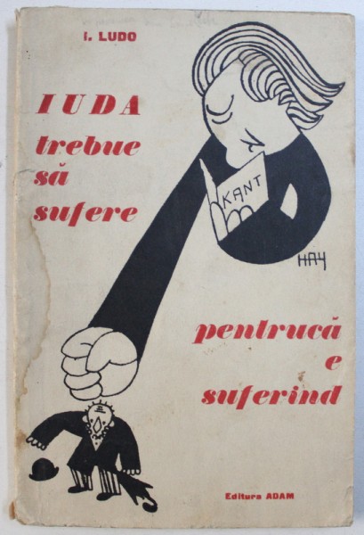 IUDA TREBUIA SA SUFERE PENTRCA  E SUFERIND de I. LUDO , 1934 , DEDICATIE*