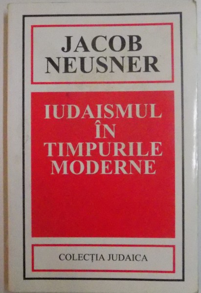 IUDAISMUL IN TIMPURILE MODERNE de JACOB NEUSNER , 2001 * PREZINTA  SUBLINIERI