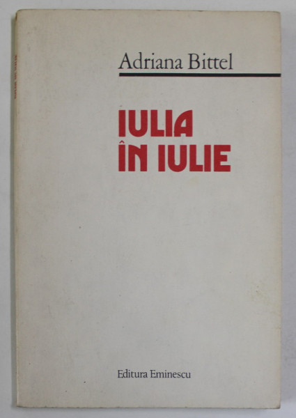 IULIA IN IULIE de ADRIANA BITTEL , 1986 , DEDICATIE *