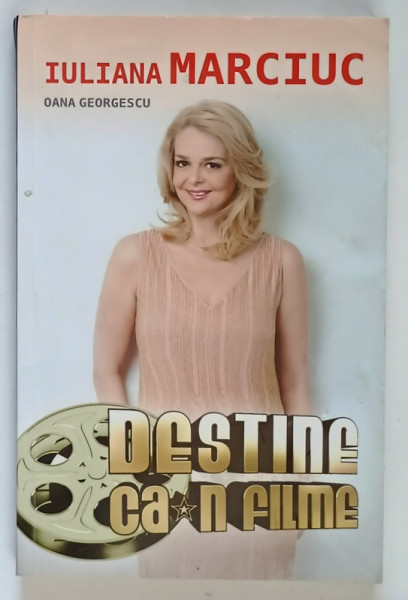 IULIANA MARCIUC , DESTINE CA - N FILME de OANA GEORGESCU , 2015 *DEDICATIE