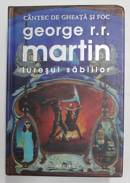 IURESUL SABIILOR , SERIA CANTEC DE GHEATA SI FOC , EDITIA A II - A de GEORGE R.R. MARTIN , 2011 *EDITIE DE LUX CARTONATA