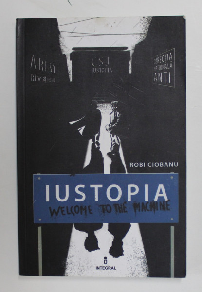 IUSTOPIA - WELCOME TO THE MACHINE de ROBI CIOBANU , 2015