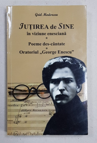 IUTIREA SE SINE IN VIZIUNE ENESCIANA  - POEME DES - CANTATE - ORATORIUL  ' GEORGE ENESCU ' de GRID MODORCEA , 2019