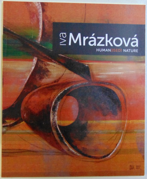 IVA MRAZKOVA, HUMAN(ISED) NATURE, 2014
