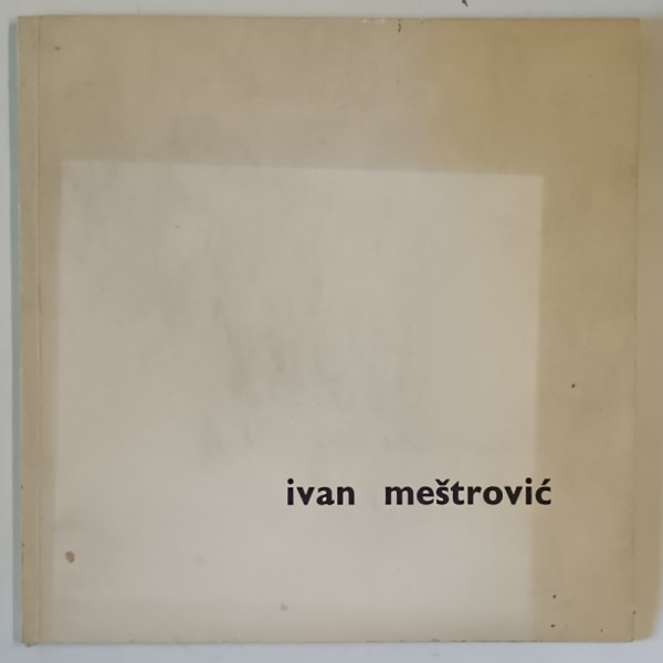 IVAN MESTROVIC , ALBUM DE ARTA CU TEXT IN LIMBA CROATA , 1963