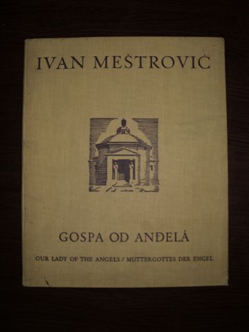 Ivan Mestrovic , Gospa od Andela - Our lady of the Angels, Zagreb, 1937