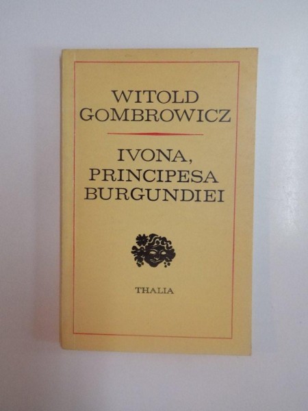 IVONA PRINCIPESA BURGUNDIEI de WITOLD GOMBROWICZ