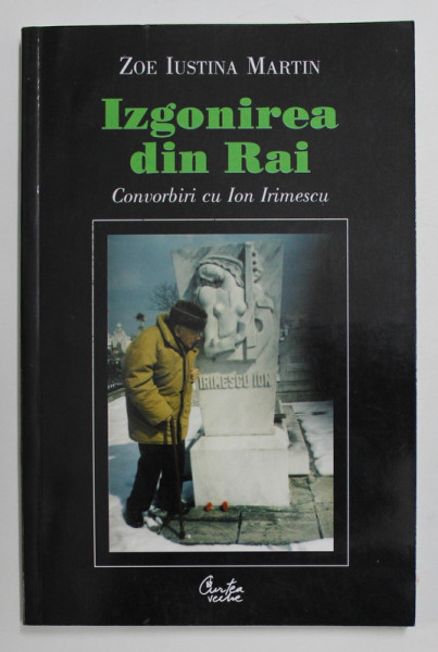 IZGONIREA DIN RAI - CONVORBIRI CU ION IRIMESCU de ZOE IUSTINA MARTIN , 2002