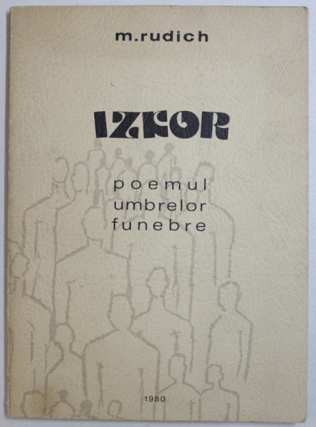IZKOR - POEMUL UMBRELOR FUNEBRE de M. RUDICH, 1980