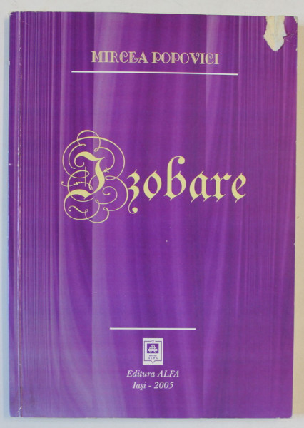 IZOBARE , poezii de MIRCEA POPOVICI , 2005 , DEDICATIE *