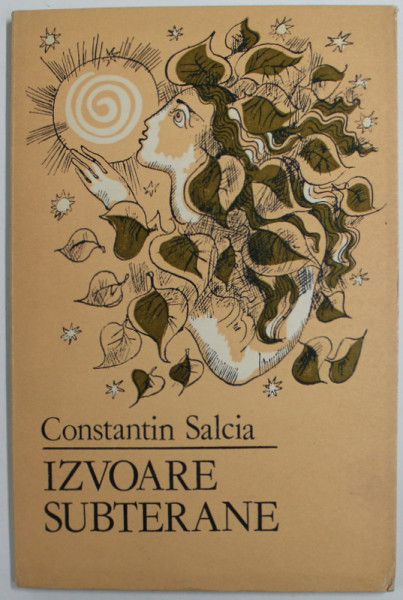 IZVOARE SUBTERANE , poezii de CONSTANTIN SALCIA , coperta de DONE STAN , 1984, DEDICATIE *