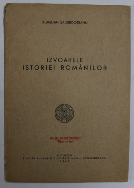 IZVOARELE ISTORIEI ROMANILOR de AURELIAN SACERODOTEANU , 1940