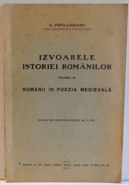 IZVOARELE ISTORIEI ROMANILOR, ROMANII IN POEZIA MEDIEVALA, VOL. III de G. POPA-LISSEANU , 1934