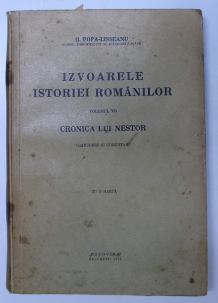 IZVOARELE ISTORIEI ROMANILOR , VOL. VII , CRONICA LUI NESTOR de G. POPA LISSEANU , 1935