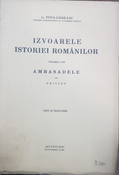 IZVOARELE ISTORIEI ROMANILOR, VOL. VIII, AMBASADELE LUI PRISCUS - BUCURESTI, 1936