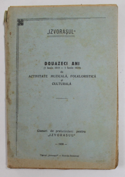 '' IZVORASUL '' - DOUAZECI ANI ( 1 IUNIE 1919 - 1 IUNIE 1939 ) de ACTIVITATE MUZICALA , FOLKLORISTICA SI CULTURALA , 1939