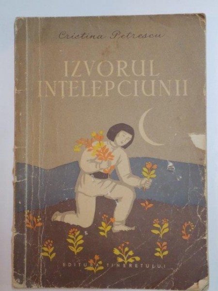 IZVORUL INTELEPCIUNII de CRISTINA PETRESCU , 1957