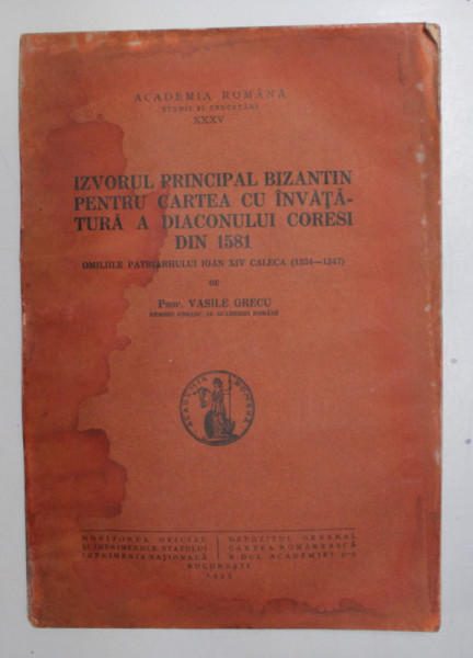 IZVORUL PRINCIPAL BIZANTIN PENTRU CARTEA CU INVATATURA A DIACONULUI CORESI DIN 1581 , OMILIILE PATRIARHULUI IOAN XIV CALECA ( 1334 - 1347 ) de VASILE  , CONTINE HALOURI DE APA