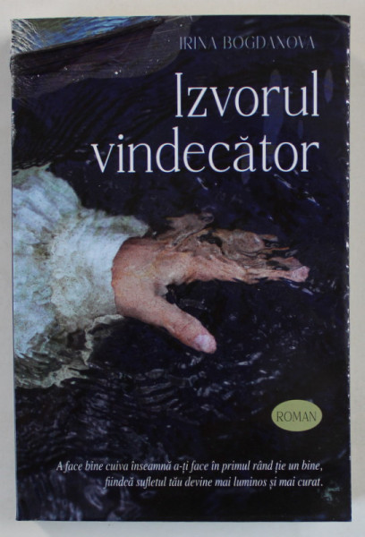 IZVORUL VINDECATOR , roman de IRINA BOGDANOVA , 2023