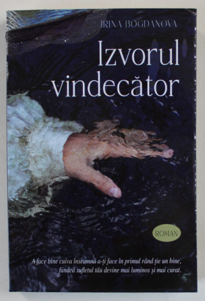 IZVORUL VINDECATOR , roman de IRINA BOGDANOVA , 2023 * MICI DEFECTE