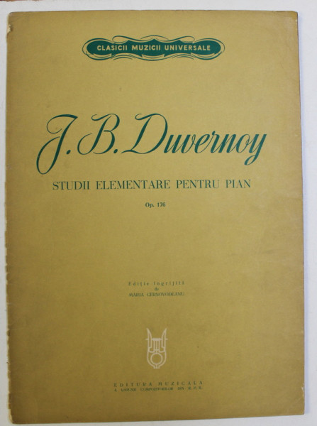 J. B. DUVERNOY , STUDII ELEMENTARE PENTRU PIAN , OP. 176 , editie ingrijita de MARIA CERNOVODEANU , 1965