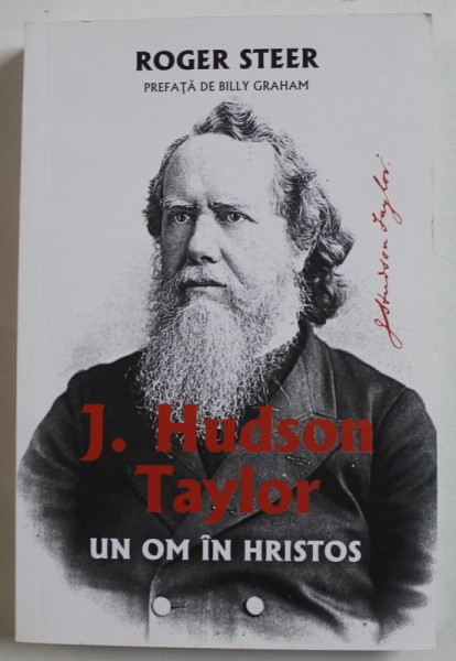 J. HUDSON TAYLOR , UN OM IN HRISTOS de ROGER STEER , 2015