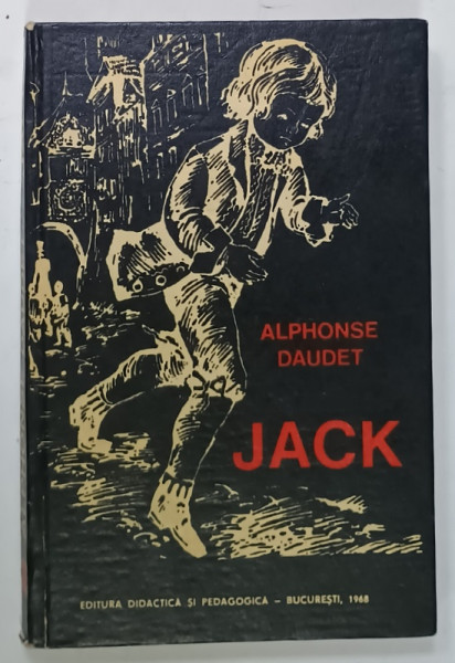 JACK de ALPHONSE DAUDET , TEXT IN LIMBA FRANCEZA , EXPLICATII SI NOTE IN LIMBA ROMANA , 1968