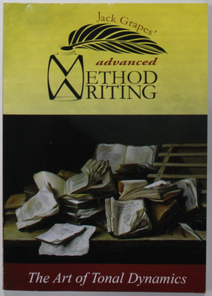 JACK GRAPE 'S ADVANCED METHOD WRITING , THE ART OF TONAL DYNAMICS , 2015