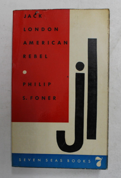 JACK LONDON AMERICAN REBEL by PHILIP S. FONER , 1962