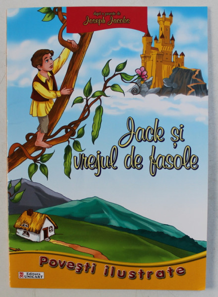 JACK SI VREJUL DE FASOLE , dupa o poveste de JOSEPH JACOBS , ilustratii de CATALIN NEDELCU , 2013