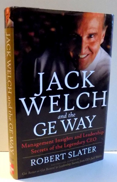 JACK WELCH AND THE GE WAY by ROBERT SLATER , 1999