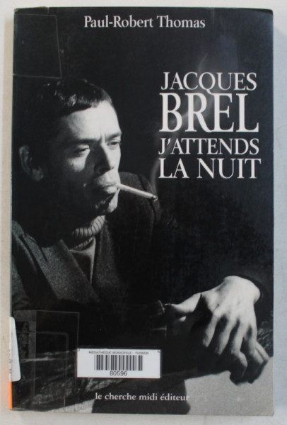 JACQUES BREL  - J 'ATTENDS LA NUIT par PAUL - ROBERT THOMAS , 2001