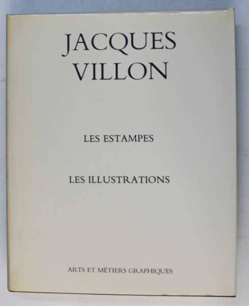 JACQUES VILLON , LES ESTAMPES ET LES ILLUSTRATION , CATALOGUE RAISONNE par COLETTE DE GINESTET et CATHERINE POUILLON , 1979