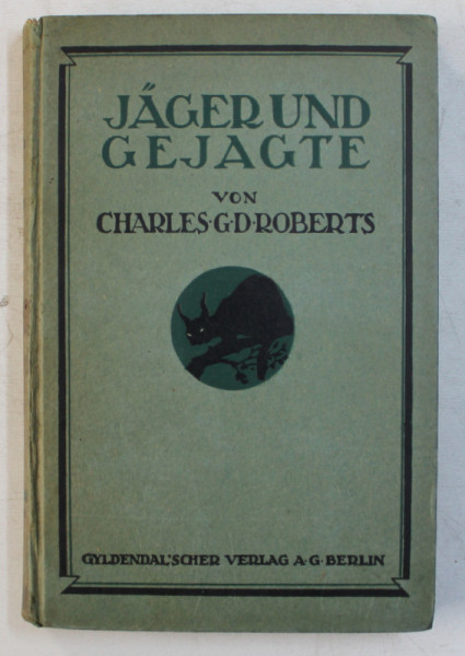 JAGER UND GEJACHTE von CHARLES G.D. ROBERTS , 1921