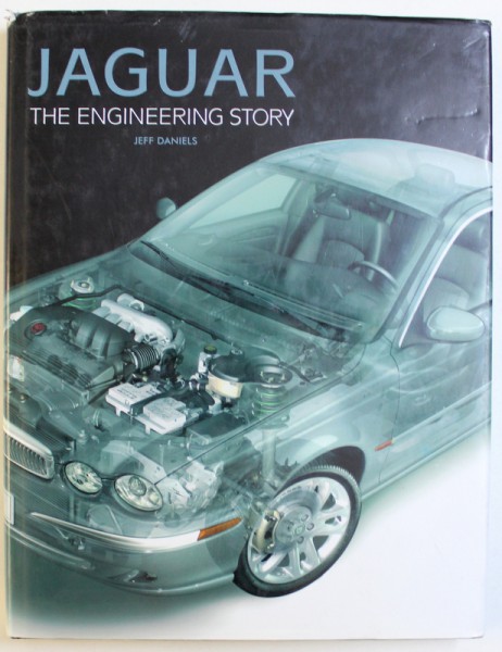 JAGUAR THE ENGINEERING STORY by JEFF DANIELS , 2004