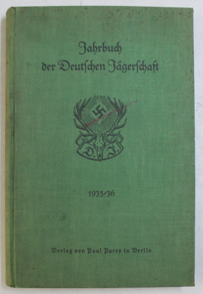 JAHRBUCH DER DEUTSCHEN JAGERSHAFT ( ANUARUL SOCIETATII GERMANE DE VANATOARE ) , EDITIE CU CARACTERE GOTICE , 1935 - 1936