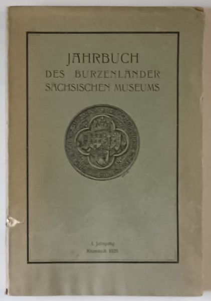 JAHRBUCH DES BURZENLANDER SASCHSISCHEN MUSEUMS (  ALMANAH AL SAXONILOR SIN TARA BARSEI  ) , TEXT IN LIMBA GERMANA , 1925