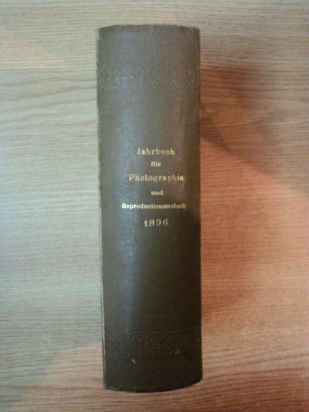 JAHRBUCH FUR PHOTOGRAPHIE UND REPRODUCTIONSTECHNIK FUR DAS JAHR 1896 VON DR. JOSEF MARIA EDER, 1896