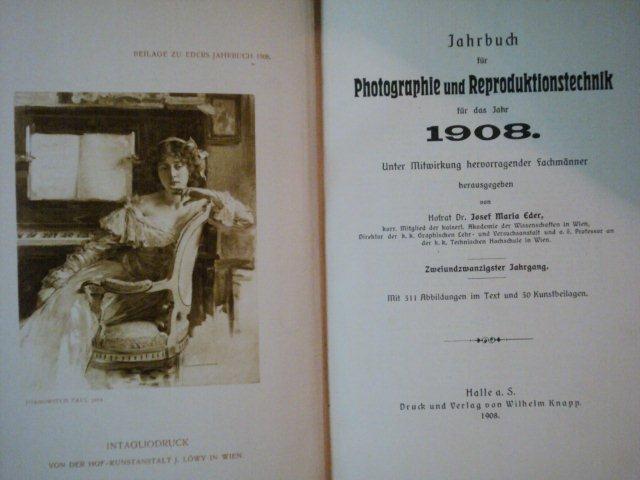 JAHRBUCH FUR PHOTOGRAPHIE UND REPRODUCTIONSTECHNIK FUR DAS JAHR 1908 VON DR. JOSEF MARIA EDER, 1908