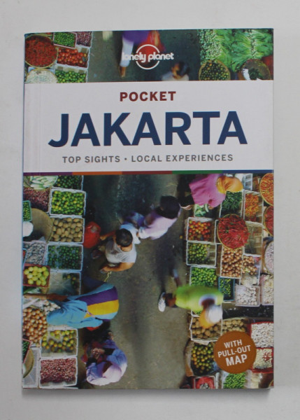 JAKARTA , POCKET LONELY PLANET GUIDE , TOP SIGHTS , LOCAL EXPERIENCES  by SIMON RICHMOND and JADE BREMNER , 2019
